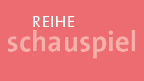 Reihe Schauspiel